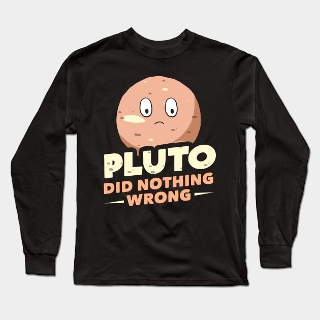 Pluto Did Nothing Wrong Long Sleeve T-Shirt by dumbshirts